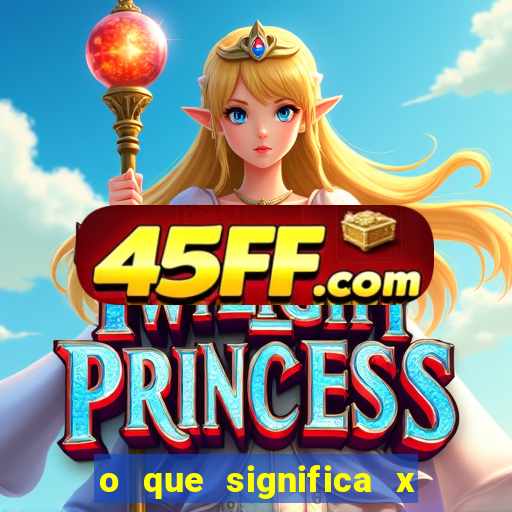 o que significa x no sportingbet